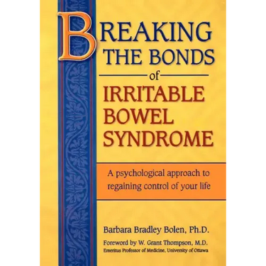 Breaking the Bonds of Irritable Bowel Syndrome: A Psychological Approach to Regaining Control of Your Life