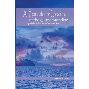An Examination of Conscience of the Understanding: Empirical Proof of the Existence of God