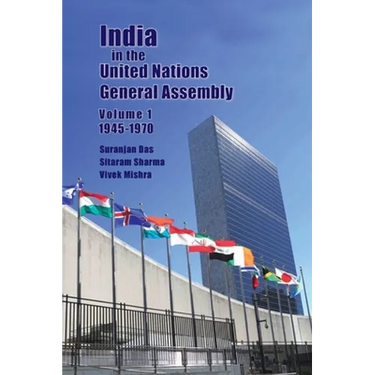 India in the United Nations General Assembly Volume 1 - 1945-1970