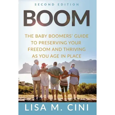 Boom: The Baby Boomers' Guide to Preserving Your Freedom and Thriving as You Age in Place