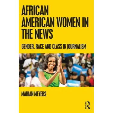 African American Women in the News: Gender, Race, and Class in Journalism