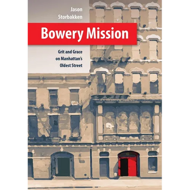 Bowery Mission: Grit and Grace on Manhattan's Oldest Street