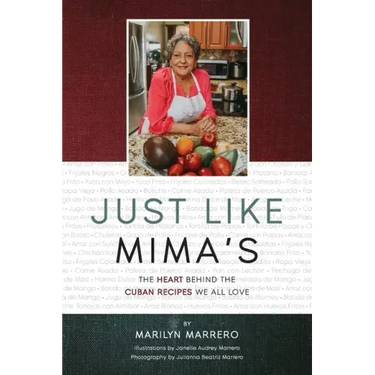 Just Like Mima's: The Heart Behind the Cuban Recipes We All Love