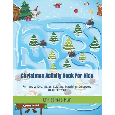 Christmas Activity Book For Kids: Fun Dot to Dot, Mazes, Coloring, Matching, Crossword Book For Kids