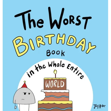 The Worst Birthday Book in the Whole Entire World