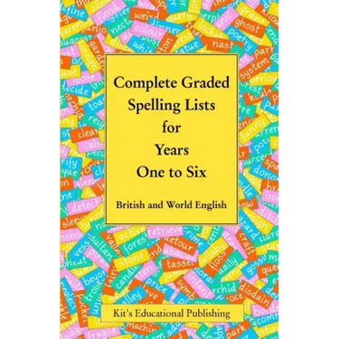 Complete Graded Spelling Lists for Years One to Six: British and World English