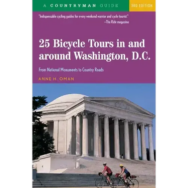 25 Bicycle Tours in and Around Washington, D. C.: From National Monuments to Country Roads