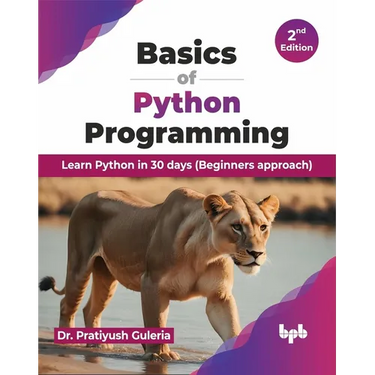 Basics of Python Programming: Learn Python in 30 Days (Beginners Approach)