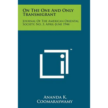 On The One And Only Transmigrant: Journal Of The American Oriental Society, No. 3, April-June 1944