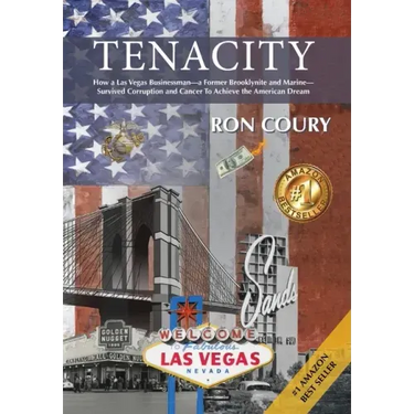 Tenacity: A Vegas Businessman Survives Brooklyn, the Marines, Corruption and Cancer to Achieve the American Dream: A True Life Story
