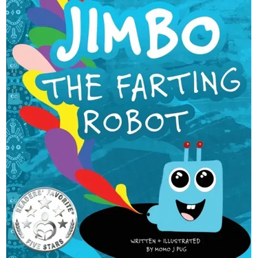 Jimbo The Farting Robot: A cute picture book about being different, self esteem, and funny robots.