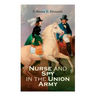 Nurse and Spy in the Union Army