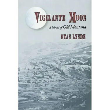 Vigilante Moon: A Novel of Old Montana