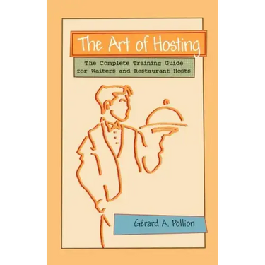 The Art of Hosting: The Complete Training Guide for Waiters and Restaurant Hosts