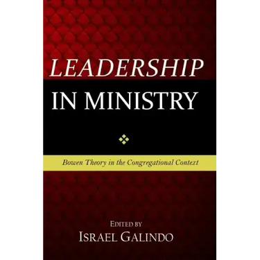 Leadership in Ministry: Bowen Theory in the Congregational Context