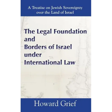 The Legal Foundation and Borders of Israel under International Law