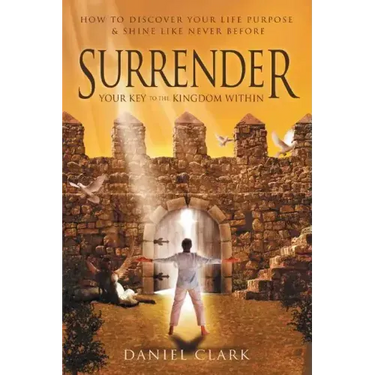 Surrender: Your Key to the Kingdom Within