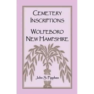 Cemetery Inscriptions, Wolfeboro, New Hampshire