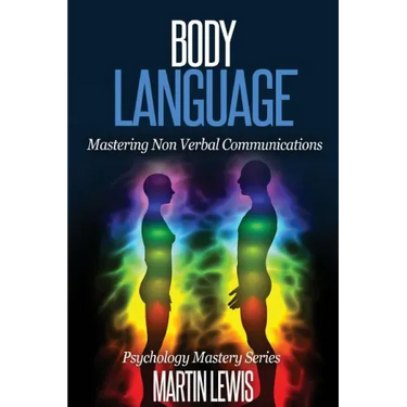 Body Language: Mastering Body Language and Nonverbal Communications