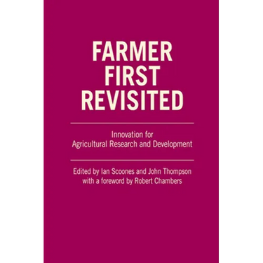 Farmer First Revisited: Innovation for Agricultural Research and Development