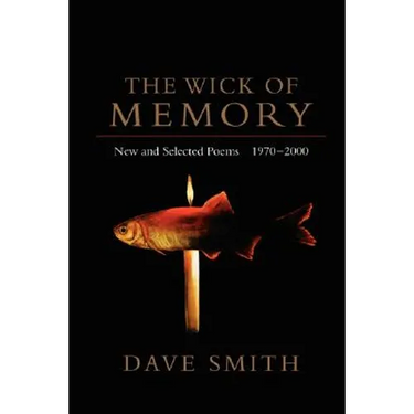 The Wick of Memory: New and Selected Poems, 1970--2000