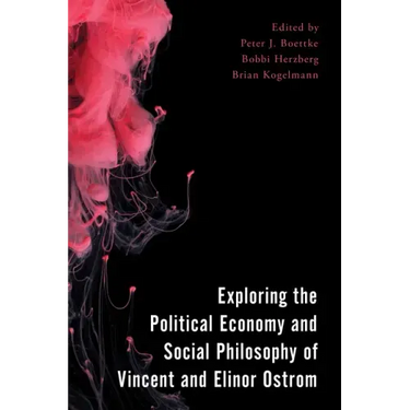 Exploring the Political Economy and Social Philosophy of Vincent and Elinor Ostrom
