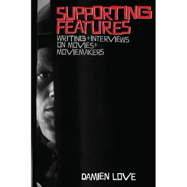 Supporting Features: Writing and Interviews on Movies and Moviemakers