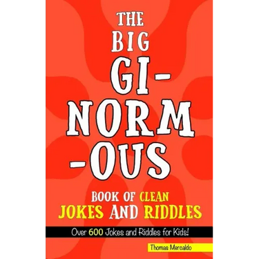 The Big, Ginormous Book of Clean Jokes and Riddles: Over 600 Jokes and Riddles for Kids!