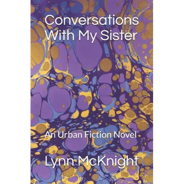 Conversations With My Sister: An Urban Fiction Novel