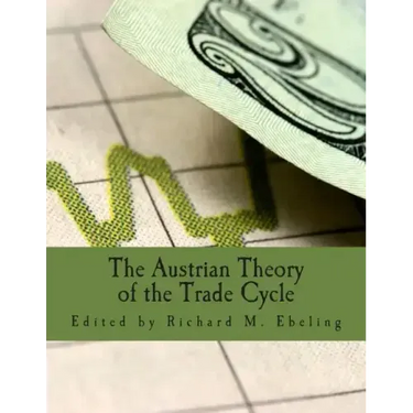 The Austrian Theory of the Trade Cycle (Large Print Edition): And Other Essays