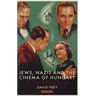 Jews, Nazis and the Cinema of Hungary: The Tragedy of Success, 1929-1944