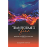 Transformed by Fire: Refined by the Power of the Holy Spirit