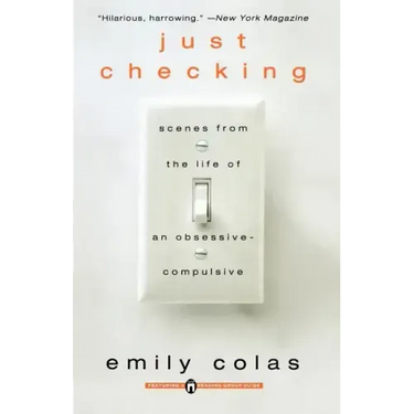 Just Checking: Scenes from the Life of an Obsessive-Compulsive