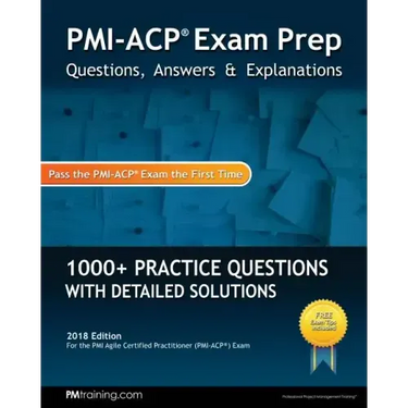PMI-ACP Exam Prep: Questions, Answers, & Explanations