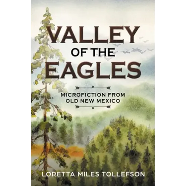 Valley of the Eagles: Microfiction from Old New Mexico
