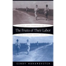 The Fruits of Their Labor: Atlantic Coast Farmworkers and the Making of Migrant Poverty, 1870-1945