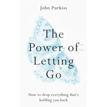 The Power of Letting Go: How to Drop Everything That's Holding You Back