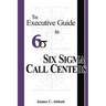 The Executive Guide to Six Sigma Call Centers