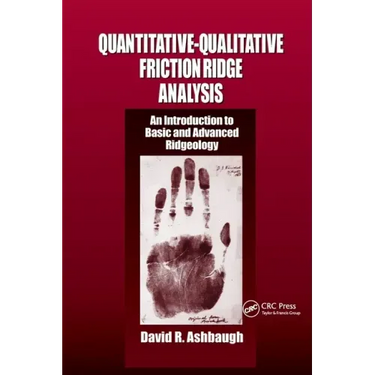 Quantitative-Qualitative Friction Ridge Analysis: An Introduction to Basic and Advanced Ridgeology
