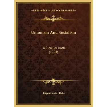 Unionism And Socialism: A Plea For Both (1904)