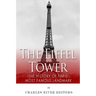 The Eiffel Tower: The History of Paris' Most Famous Landmark