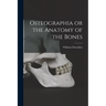 Osteographia or the Anatomy of the Bones