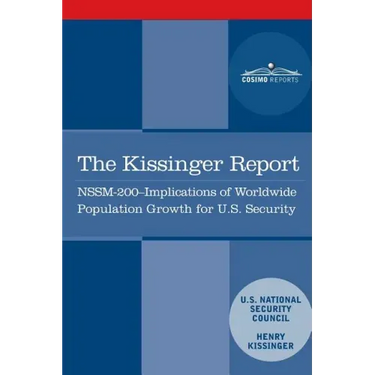 The Kissinger Report: NSSM-200 Implications of Worldwide Population Growth for U.S. Security Interests