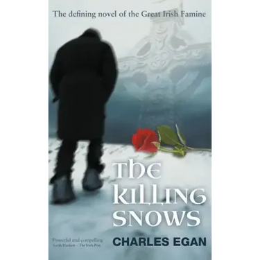 The Killing Snows: The Defining Novel of the Great Irish Famine