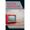 Netflix Nostalgia: Streaming the Past on Demand