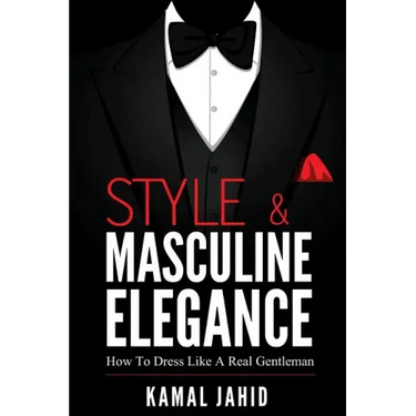 Style and Masculine Elegance: How To Dress Like A Real Gentleman