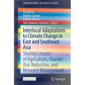Interlocal Adaptations to Climate Change in East and Southeast Asia: Sharing Lessons of Agriculture, Disaster Risk Reduction, and Resource Management