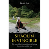 Shaolin Invincible: The martial arts manifesto on finding the warrior within you