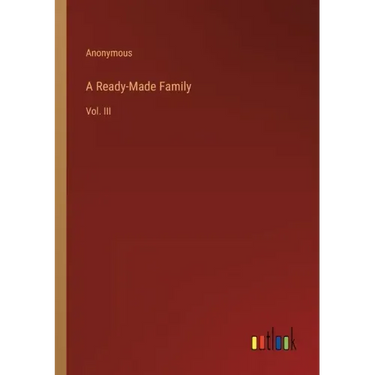 A Ready-Made Family: Vol. III
