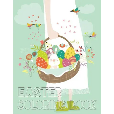 Easter Coloring Book: 40 Easter Design For Kids, Teens, Adults With Fun, Easy, and Relaxing (Coloring Book of Easter Eggs, Bunnies, Easter Buskets)
